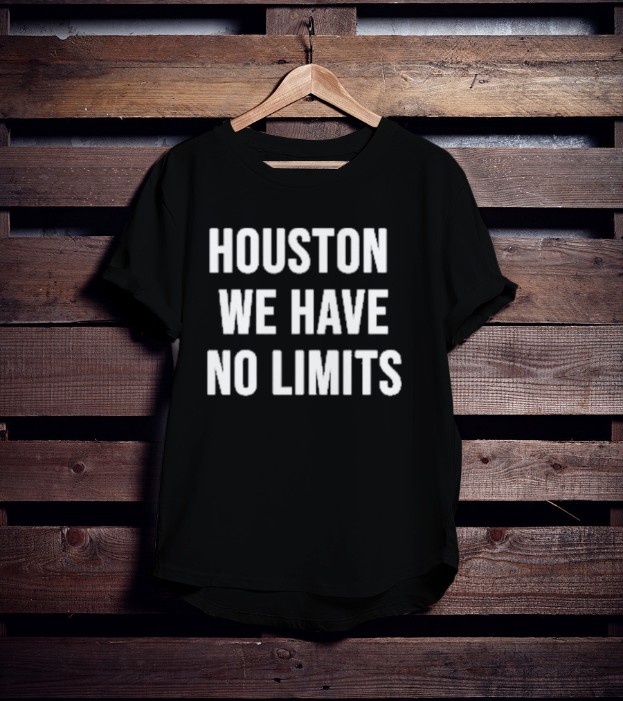 Houston We Have No Limits NASA Space Exploration Phrase T-Shirt