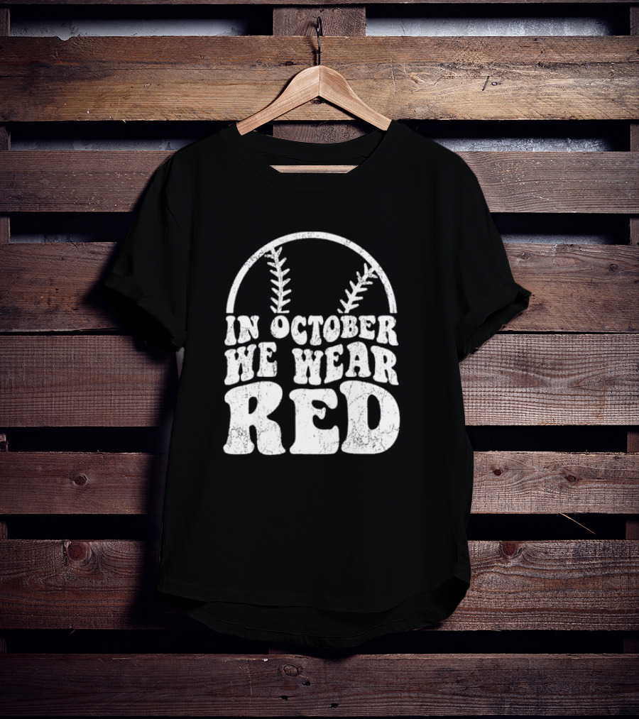 In October We Wear Red Baseball Philadelphia October T-Shirt