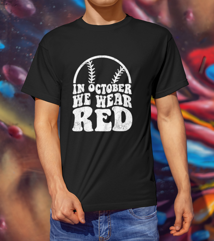 In October We Wear Red Baseball Philadelphia October T-Shirt