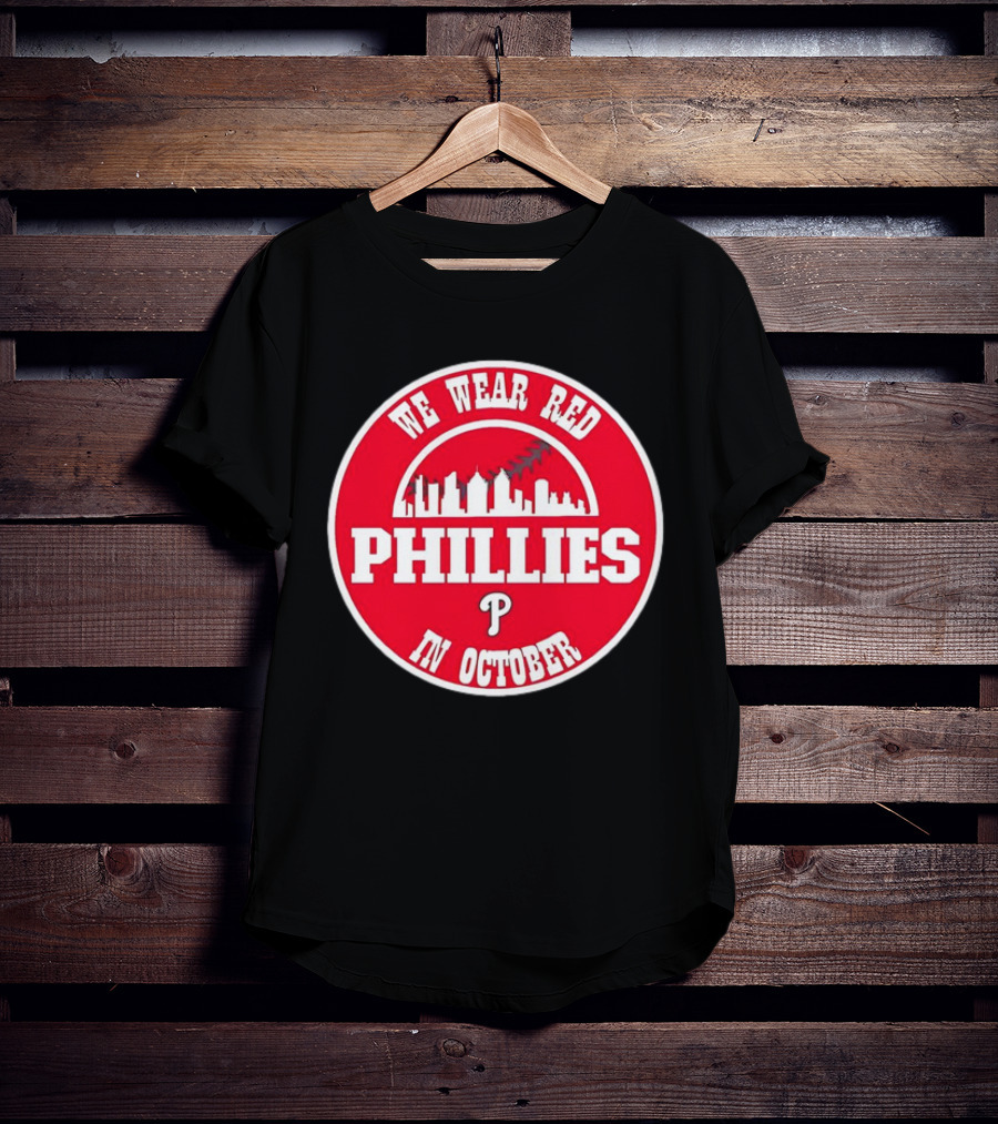 Philadelphia Phillies We Wear Red In October Baseball Skyline Emblem T-Shirt