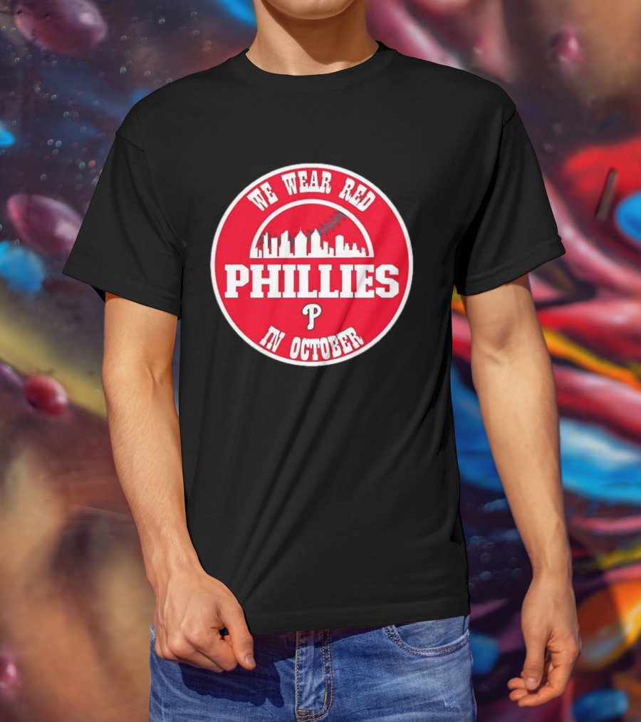 Philadelphia Phillies We Wear Red In October Baseball Skyline Emblem T-Shirt