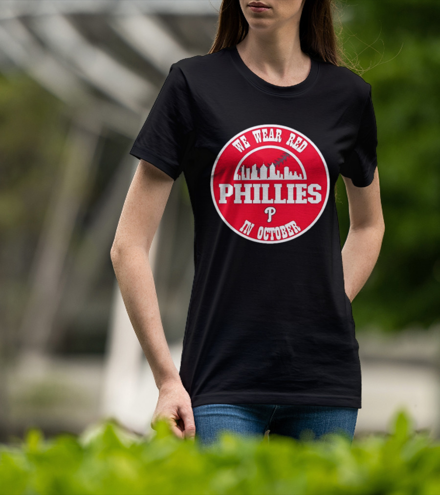 Philadelphia Phillies We Wear Red In October Baseball Skyline Emblem T-Shirt