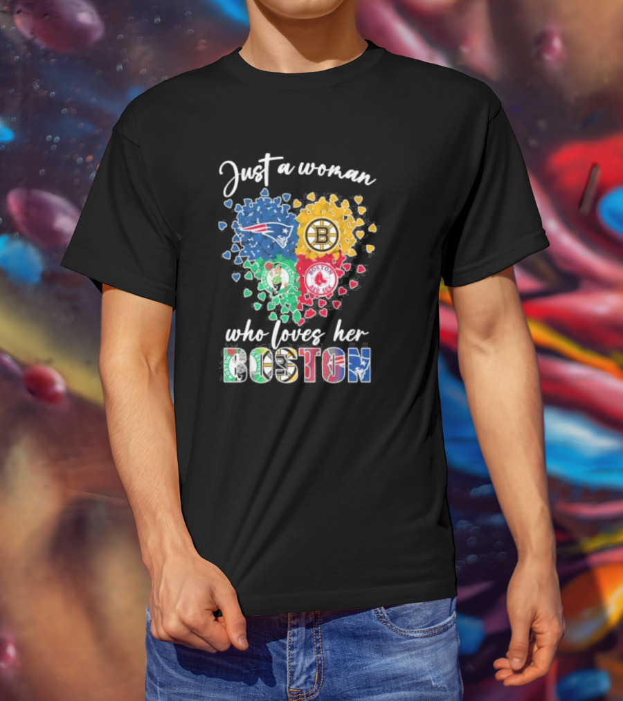 Just A Woman Who Loves Her Boston Patriots Bruins Celtics Red Sox T-Shirt