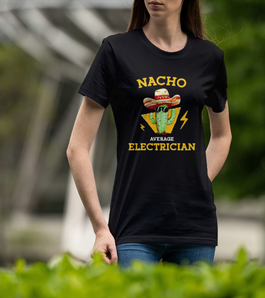 Nacho Average Electrician Cactus Sombrero Humor T-Shirt