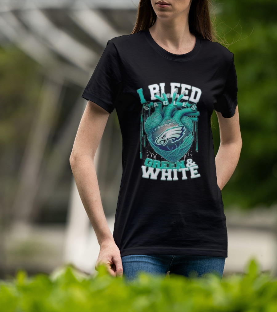 I Bleed Eagles Green And White T-Shirt