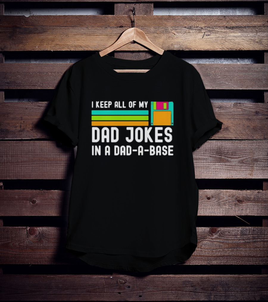 I Keep All Of My Dad Jokes In A Dad-a-Base With Floppy Disk Illustration Retro Computing T-Shirt