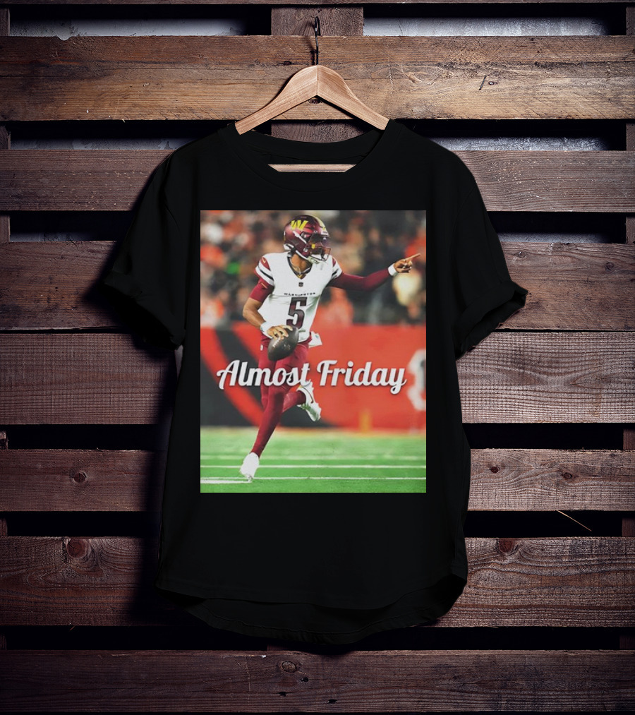 Almost Friday Jayden Daniels Washington Commanders Football T-Shirt