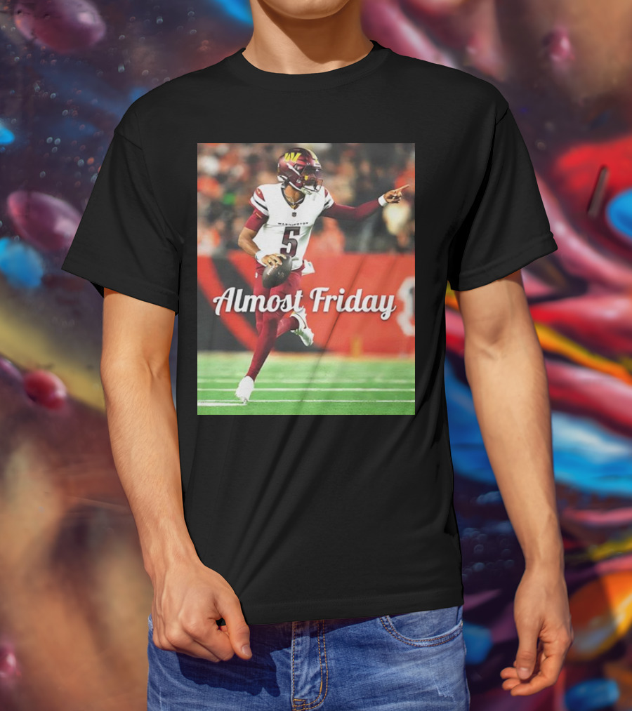 Almost Friday Jayden Daniels Washington Commanders Football T-Shirt