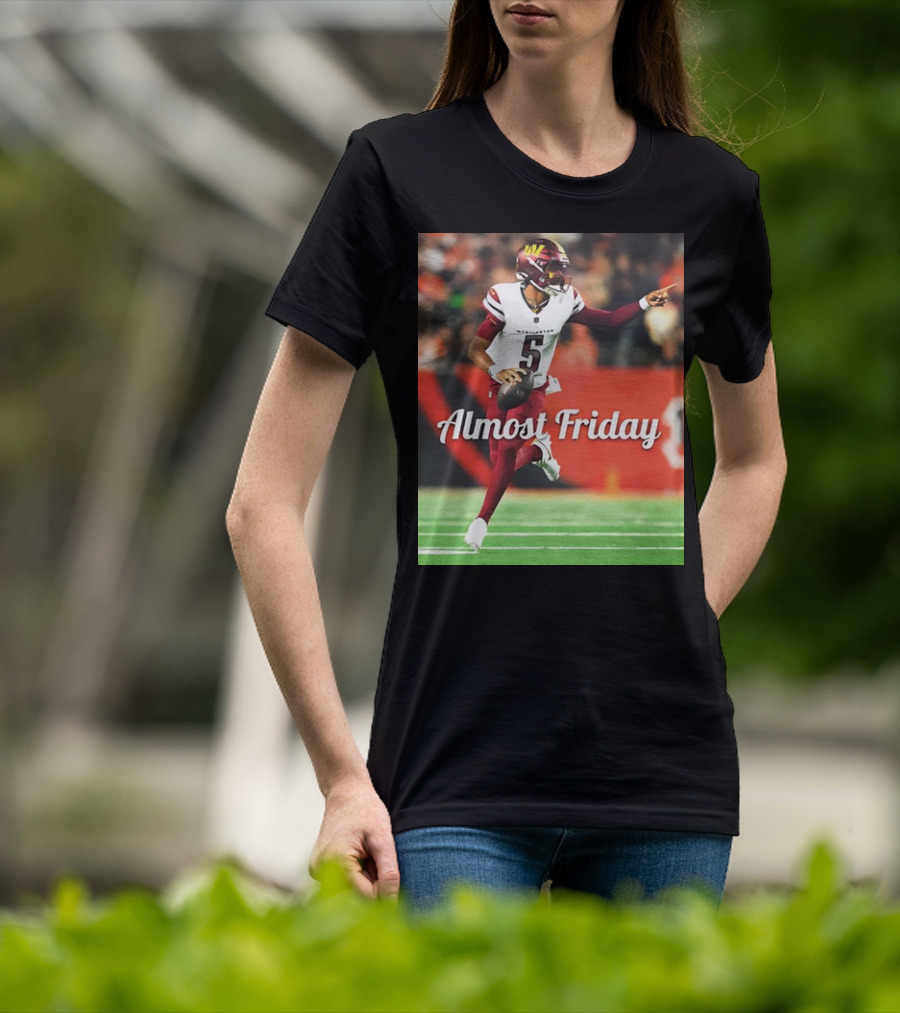Almost Friday Jayden Daniels Washington Commanders Football T-Shirt