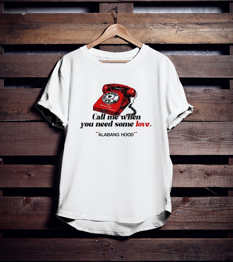 Call Me When You Need Some Love Alabang Hood One Call Away Vintage Red Phone T-Shirt
