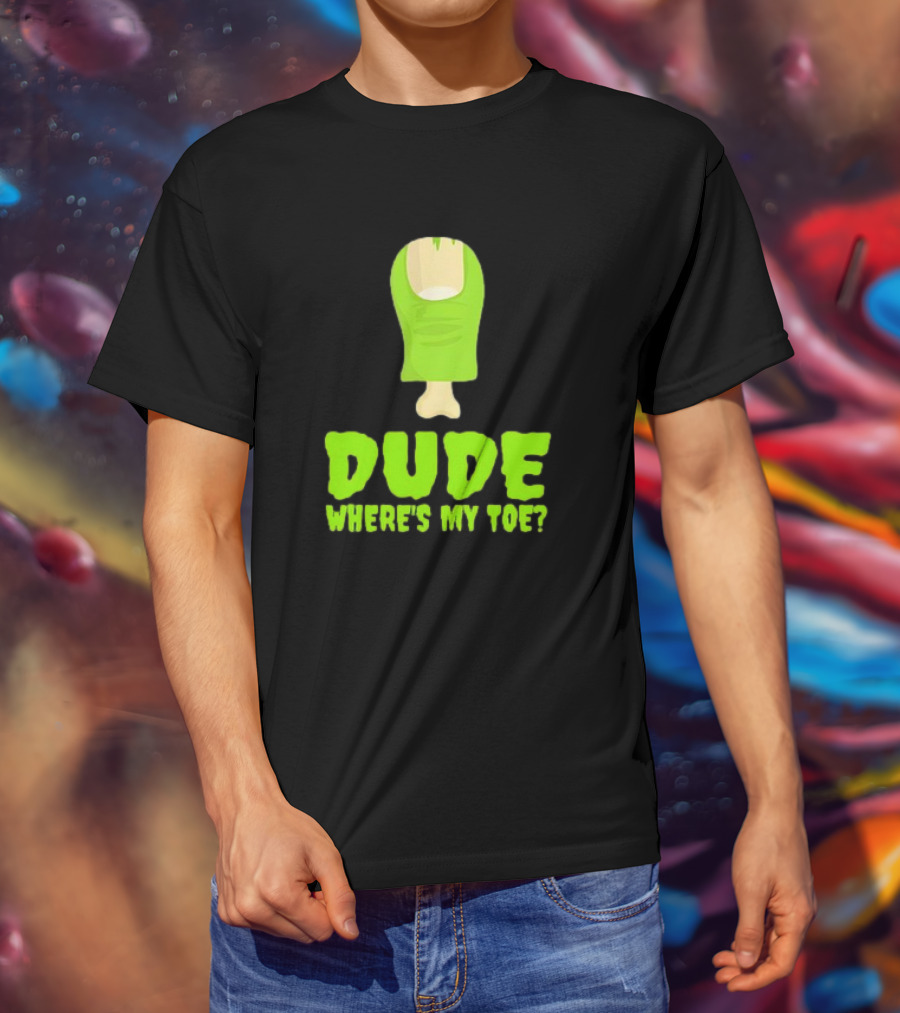 Dude Where's My Toe Zombie Amputation Leg Amputee T-Shirt