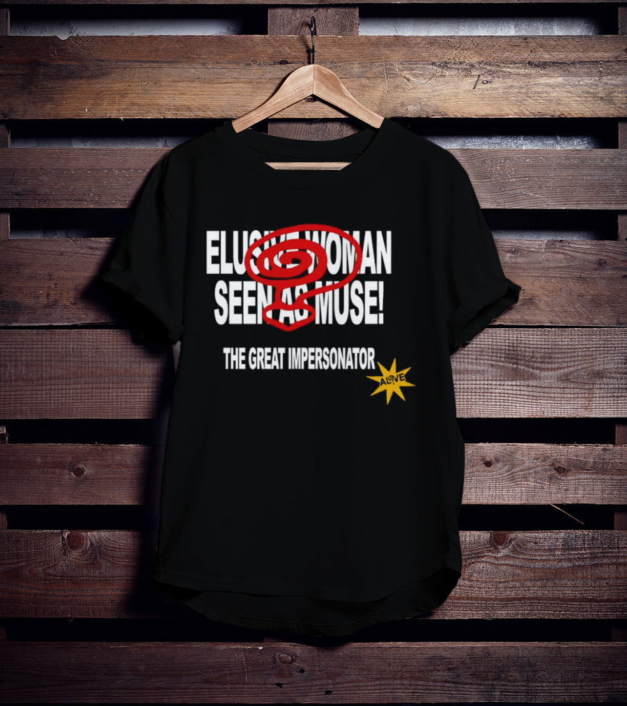 Elusive Woman Seen As Muse The Great Impersonator Alive Star T-Shirt