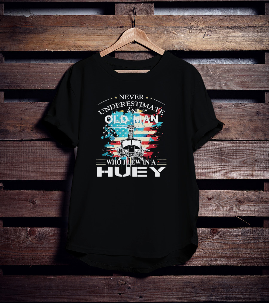 Never Underestimate An Old Man Who Flew In A Huey USA Helicopter Patriotic Flag T-Shirt