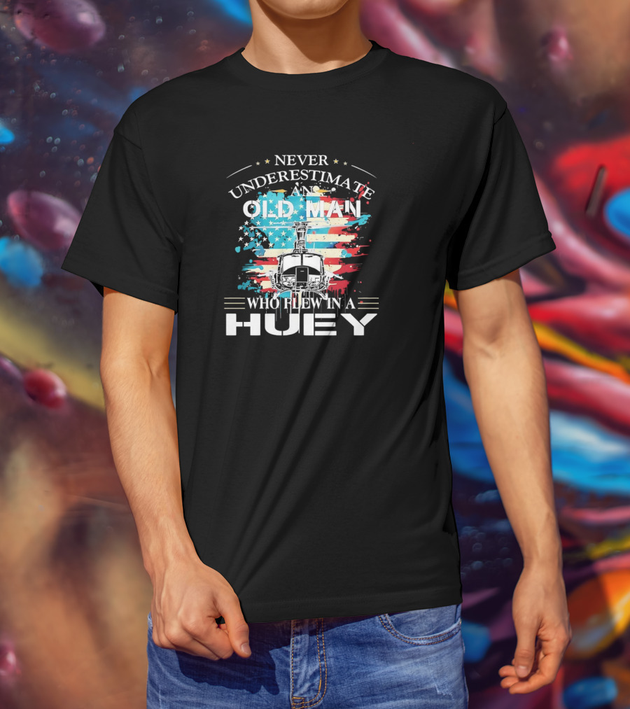 Never Underestimate An Old Man Who Flew In A Huey USA Helicopter Patriotic Flag T-Shirt