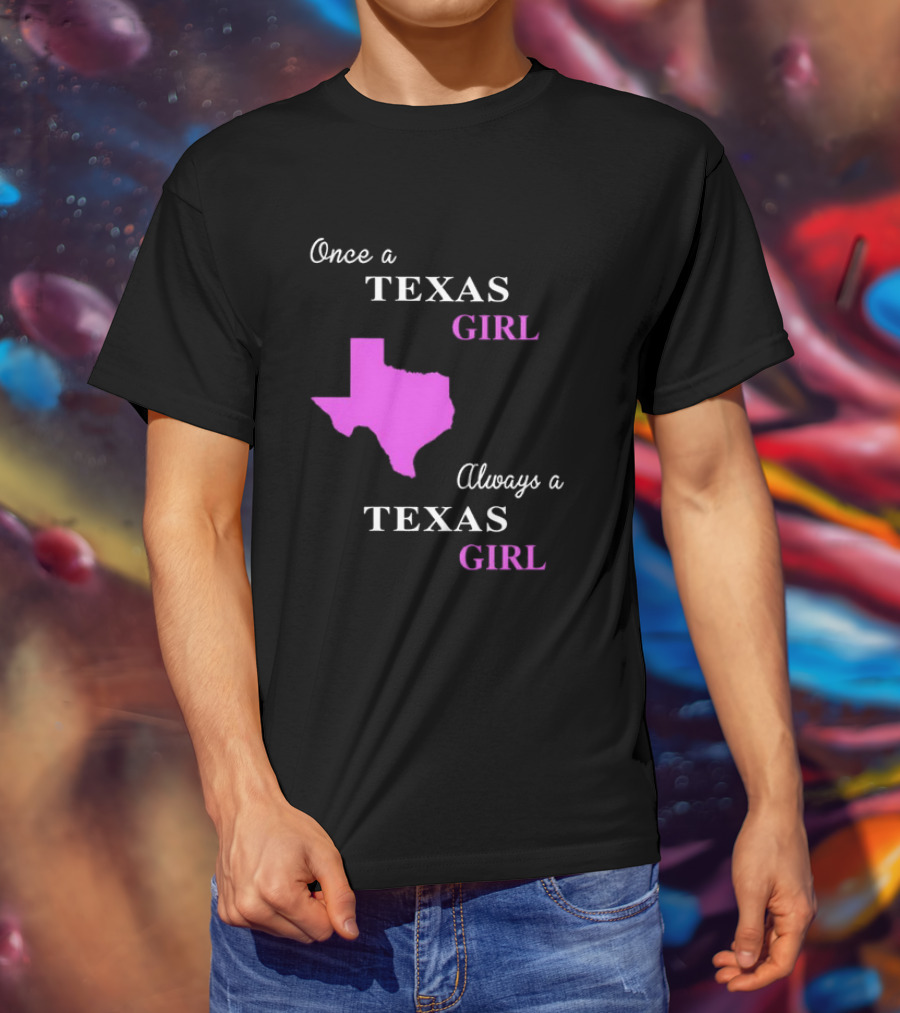 Once A Texas Girl Always A Texas Girl With Pink State Map T-Shirt