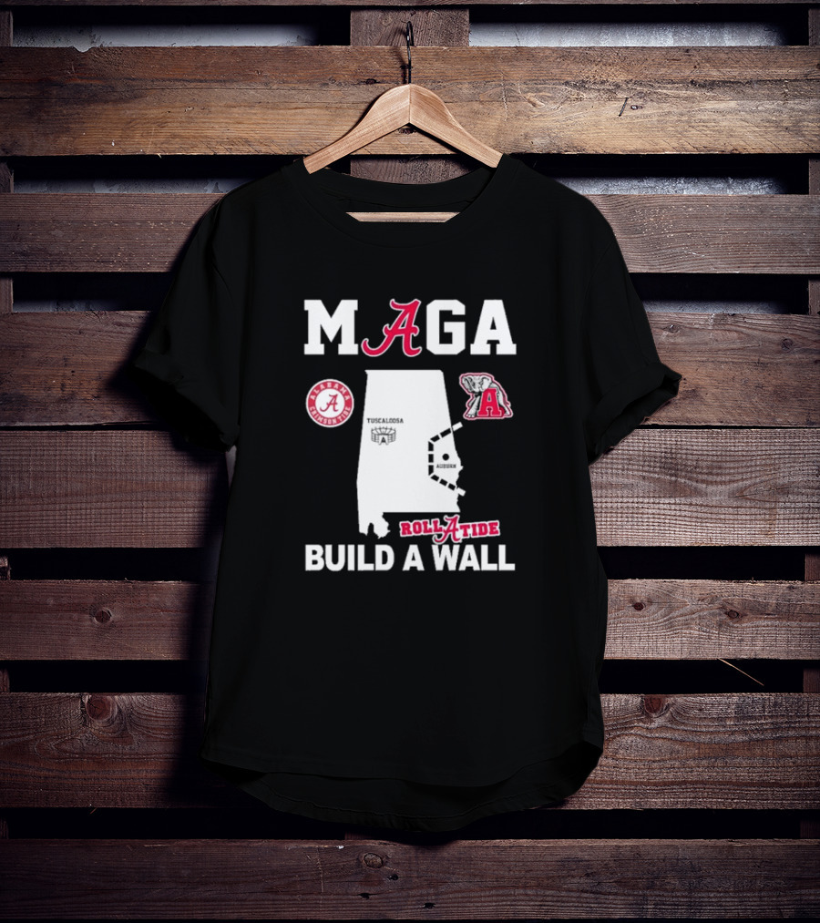 MAGA Alabama Crimson Tide Roll Tide Build A Wall Auburn Rivalry T-Shirt