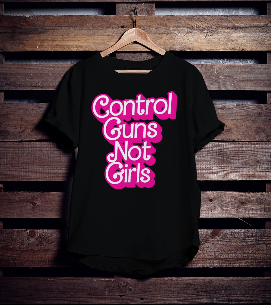 Control Guns Not Girls Barbie T-Shirt