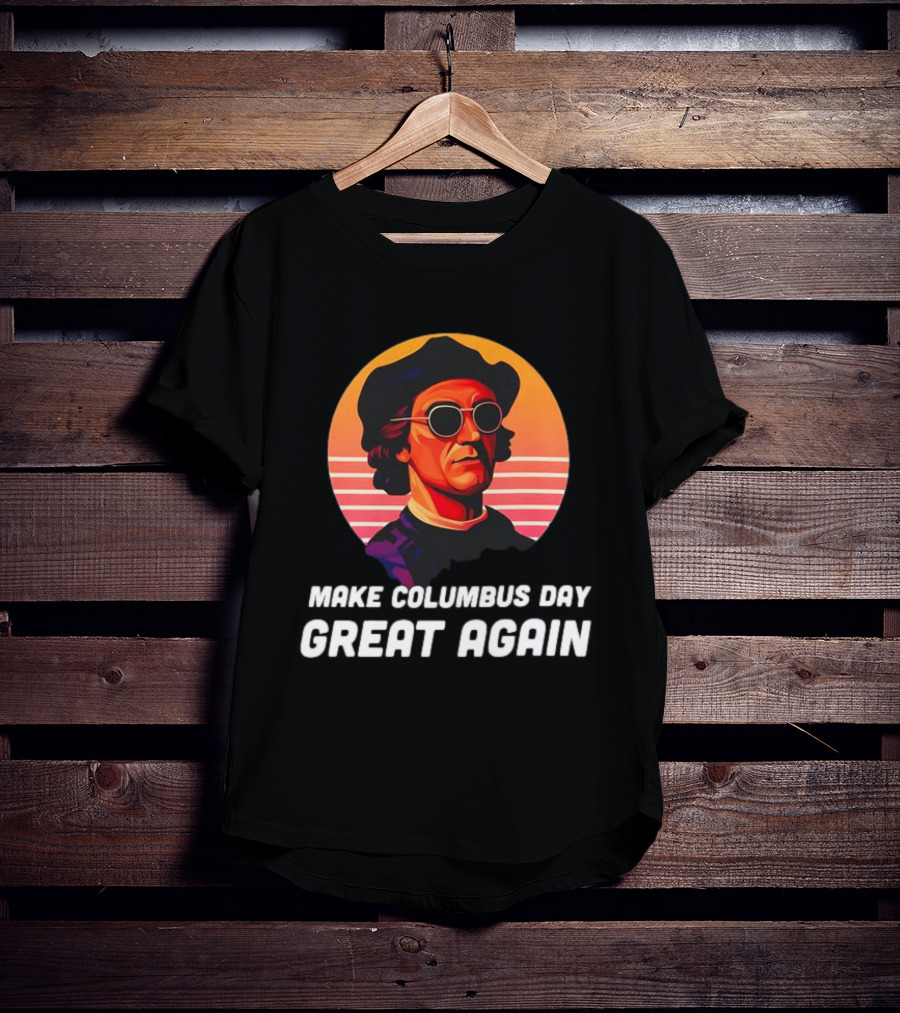 Make Columbus Day Great Again Retro Style Sunglasses Columbus T-Shirt