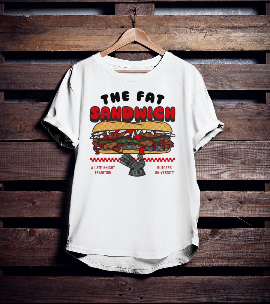The Fat Sandwich Rutgers University A Late-Knight Tradition T-Shirt