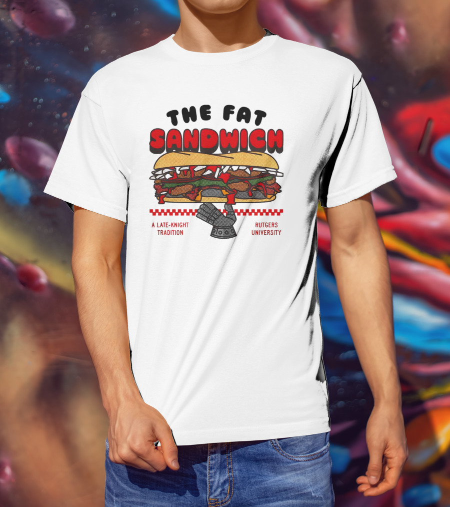 The Fat Sandwich Rutgers University A Late-Knight Tradition T-Shirt