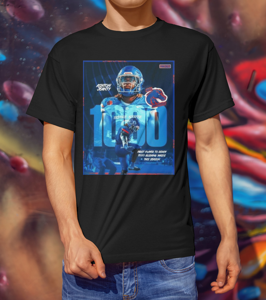 Ashton Jeanty Boise State 1000 Rushing Yards First Player This Season T-Shirt