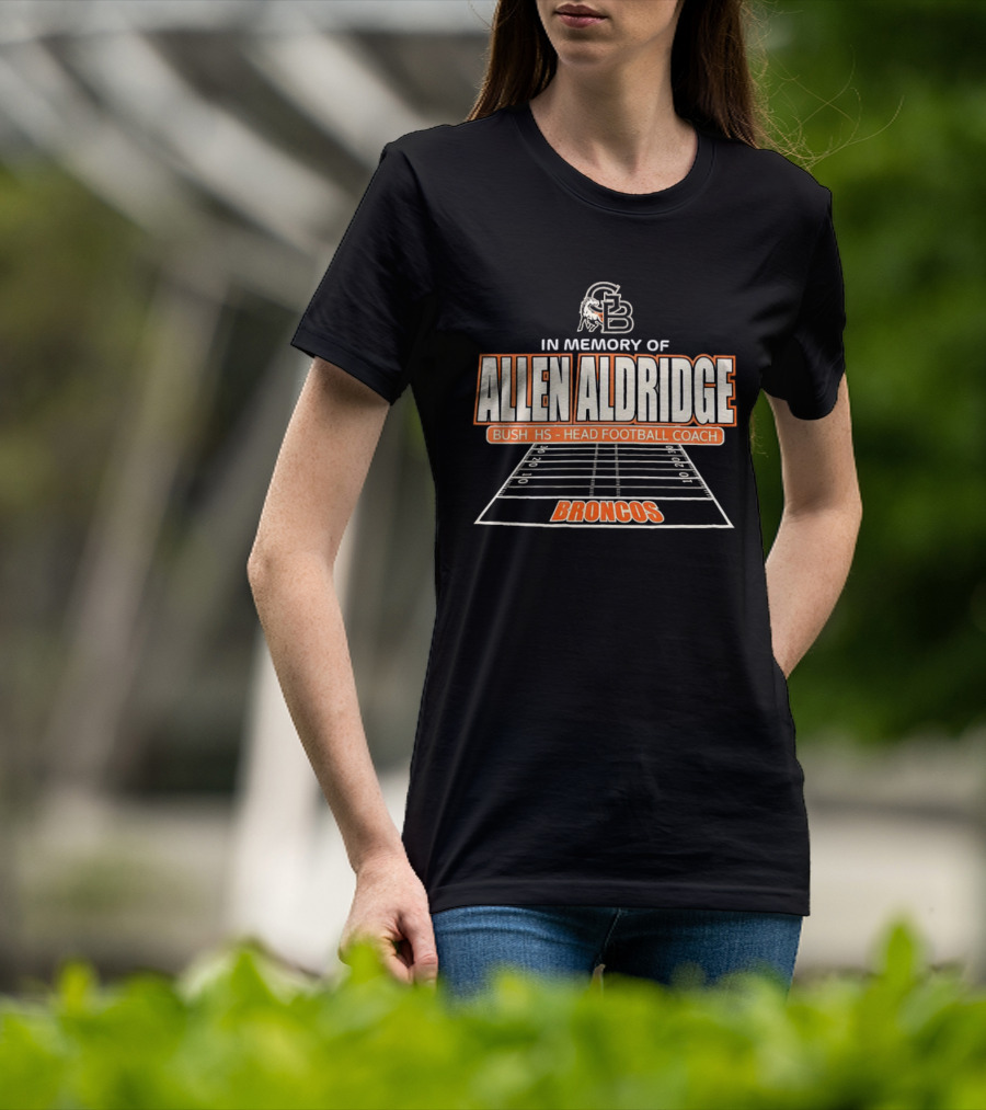In Memory Of Allen Aldridge Bush HS Head Football Coach Broncos Football Field T-Shirt