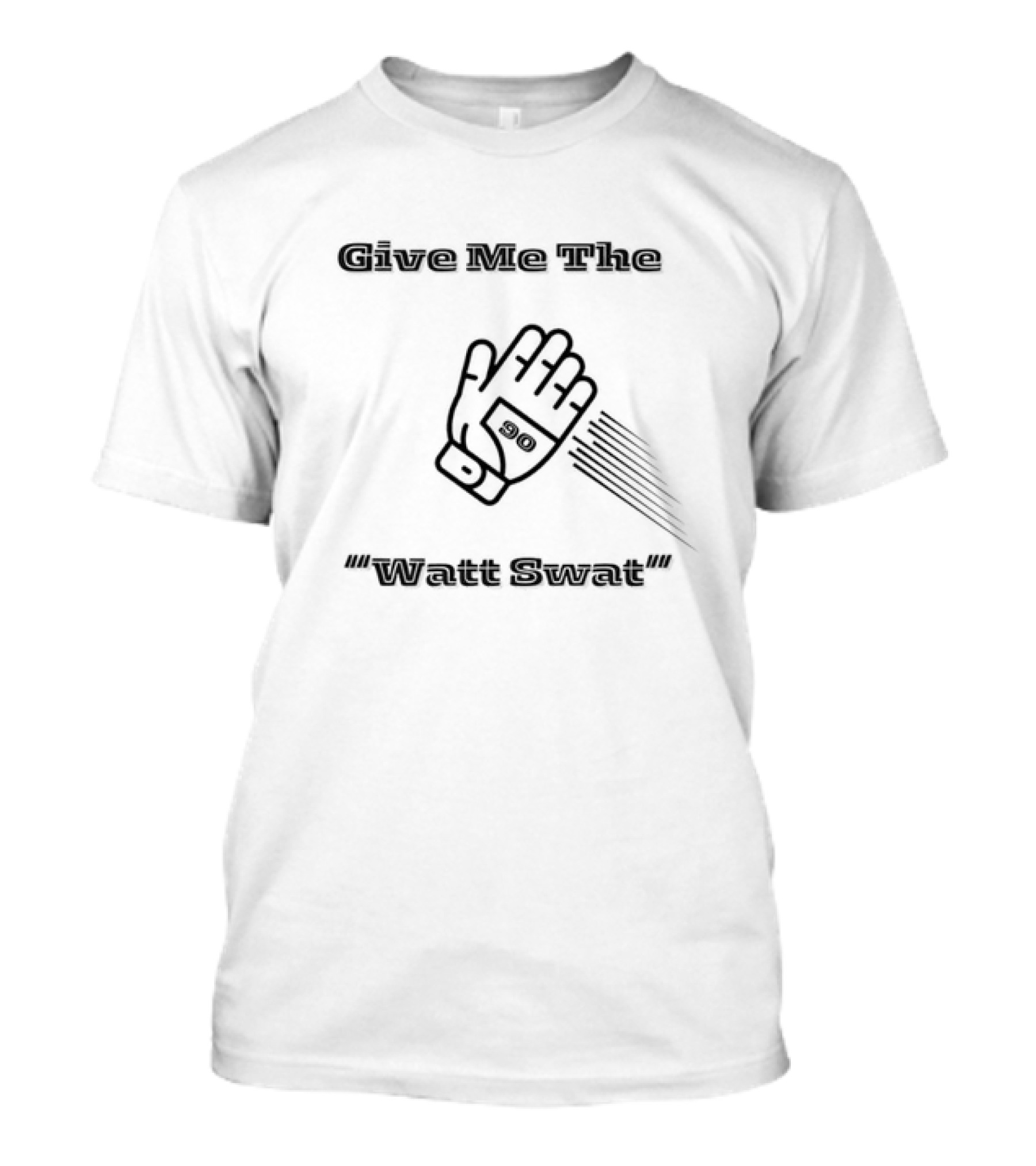 Give Me The Watt Swat 90 Glove T-Shirt