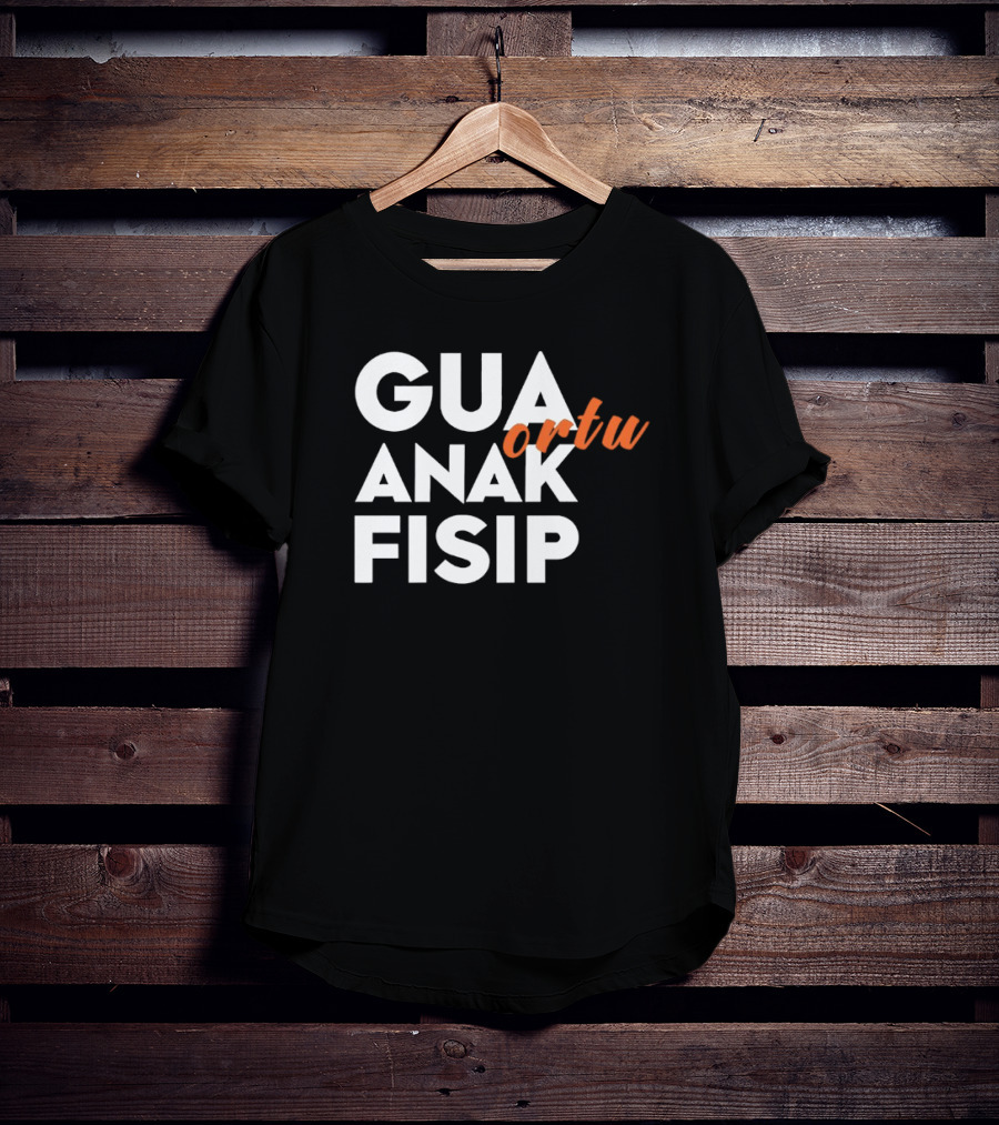 Gua Ortu Anak Fisip T-Shirt
