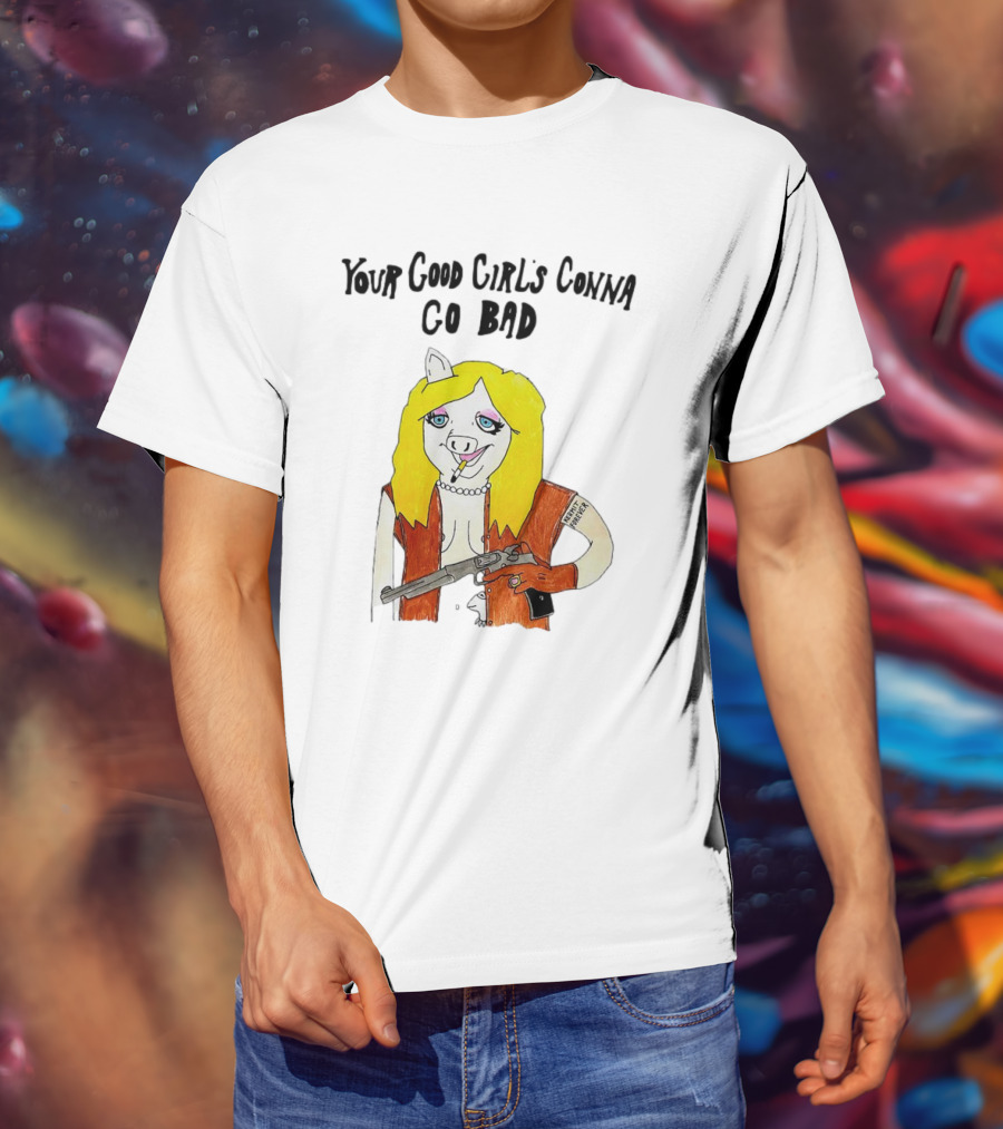 Your Good Girl's Gonna Go Bad Pig Cartoon Blonde Hair Rifle Tattoo T-Shirt