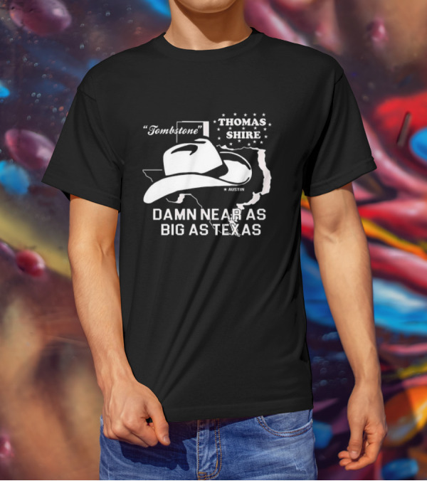 Tombstone Thomas Shire Austin Damn Near As Big As Texas T-Shirt