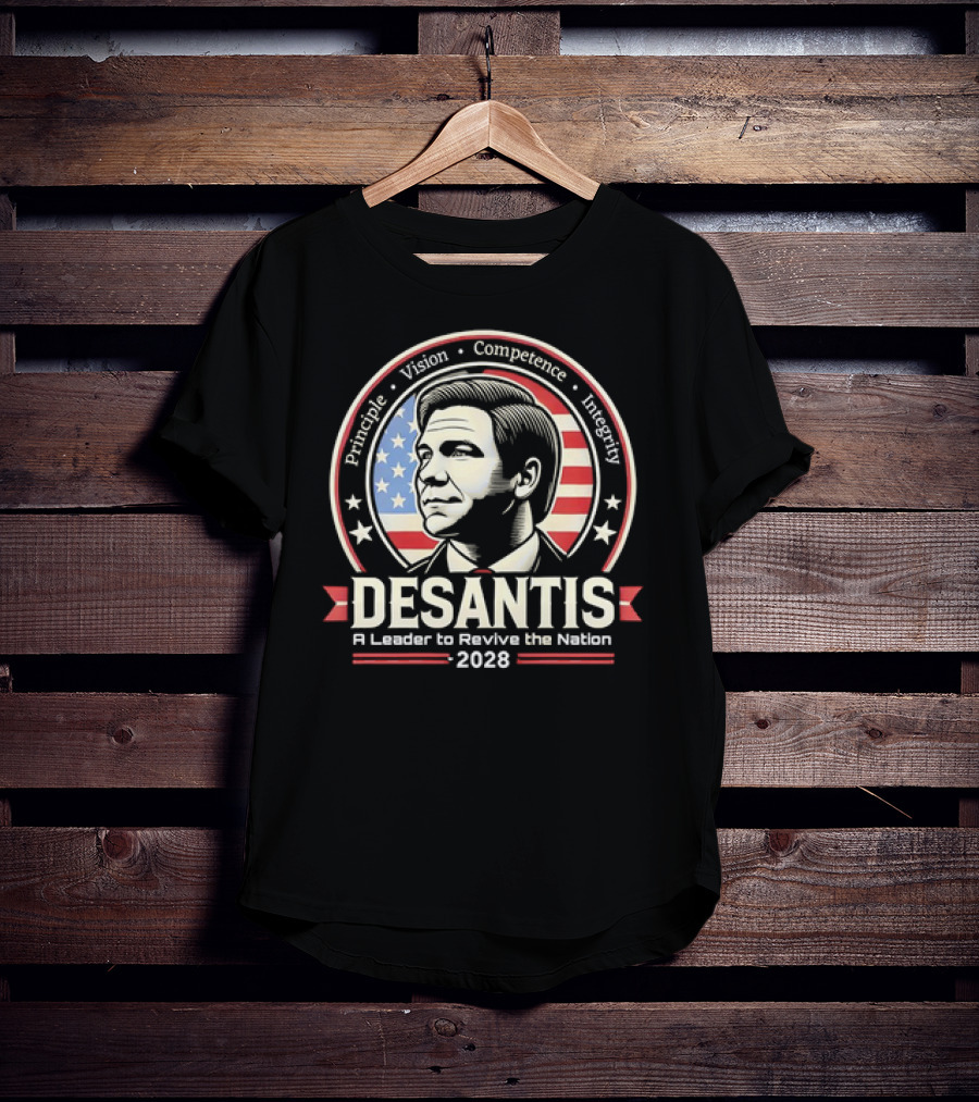 DeSantis Principle Vision Competence Integrity A Leader To Revive The Nation 2028 T-Shirt