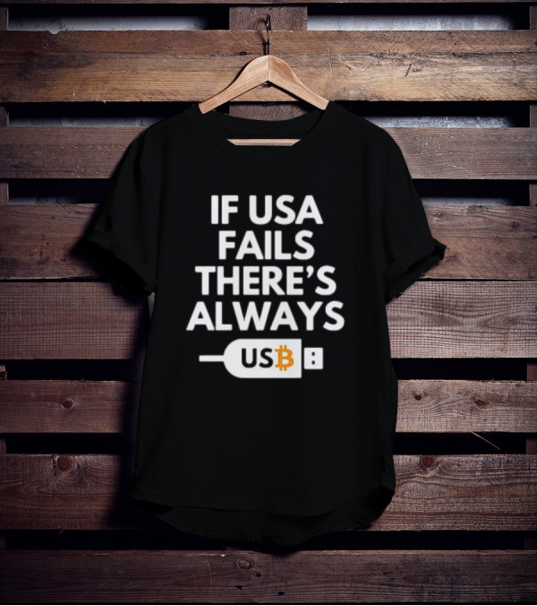 IF USA FAILS THERE'S ALWAYS BITCOIN USB T-Shirt