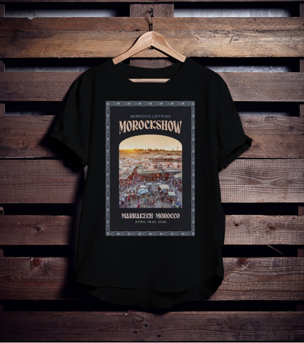 Morockshow Morocco Let's Go April 18-20 2025 Marrakech Morocco T-Shirt