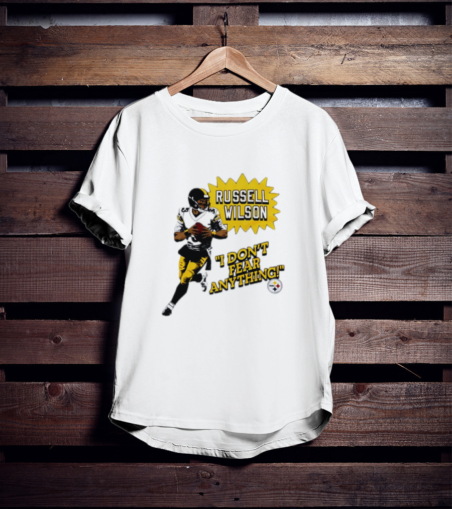 Russell Wilson Pittsburgh Steelers I Don’t Fear Anything Football T-Shirt