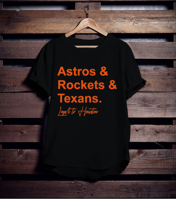 Astros And Rockets And Texans Loyal To Houston T-Shirt