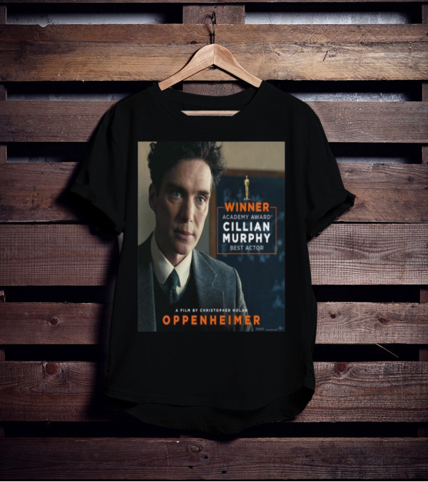 Winner Academy Award Cillian Murphy Best Actor Oppenheimer Film By Christopher Nolan T-Shirt