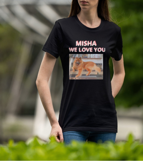 MISHA WE LOVE YOU Dog On Stairs T-Shirt