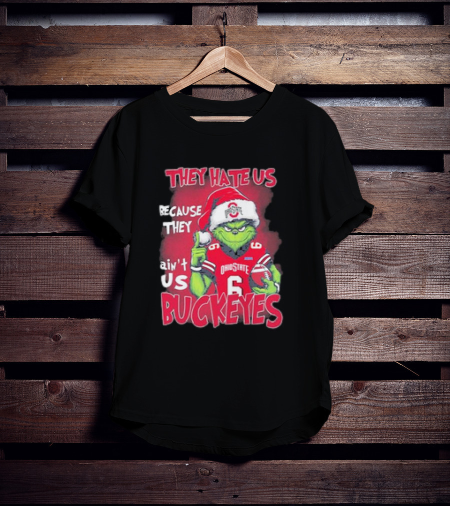 They Hate Us Because They Ain’t Us Ohio State Buckeyes Grinch Christmas Football T-Shirt