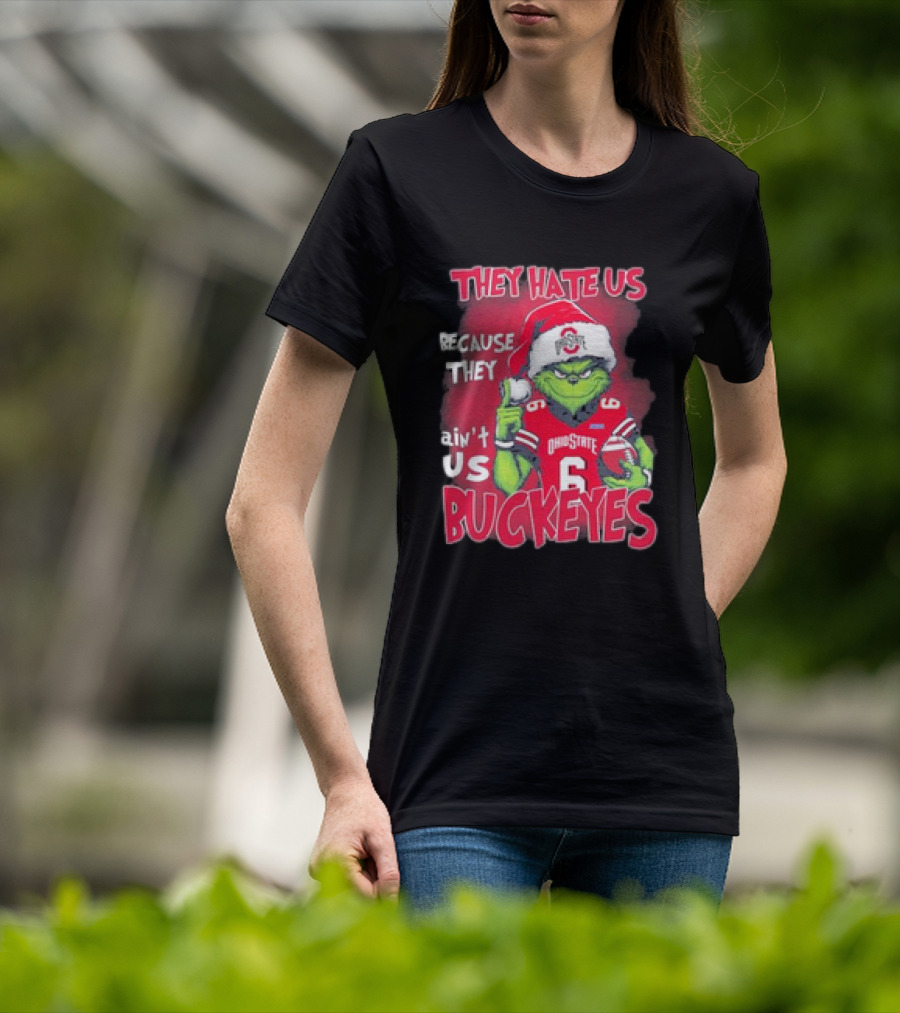 They Hate Us Because They Ain’t Us Ohio State Buckeyes Grinch Christmas Football T-Shirt