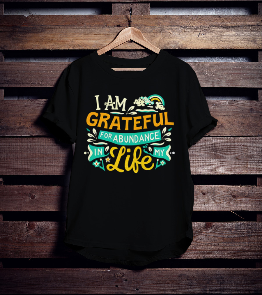 I Am Grateful For Abundance In My Life With Rainbow And Clouds Elements T-Shirt
