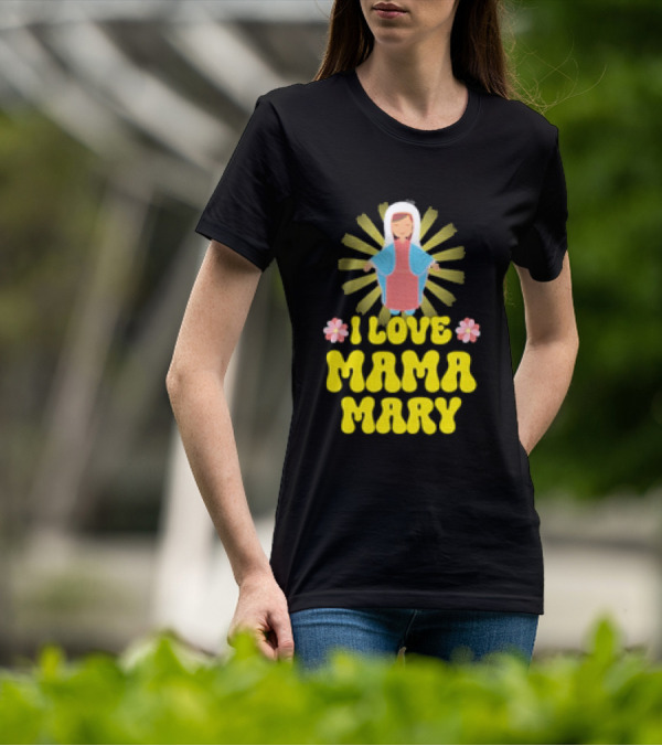 I Love Mama Mary Our Lady Mother Catholic Flowers T-Shirt