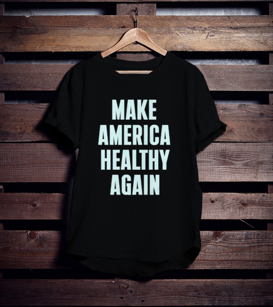Make America Healthy Again Slogan T-Shirt