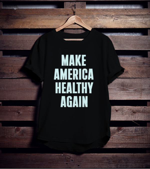 Make America Healthy Again Slogan T-Shirt