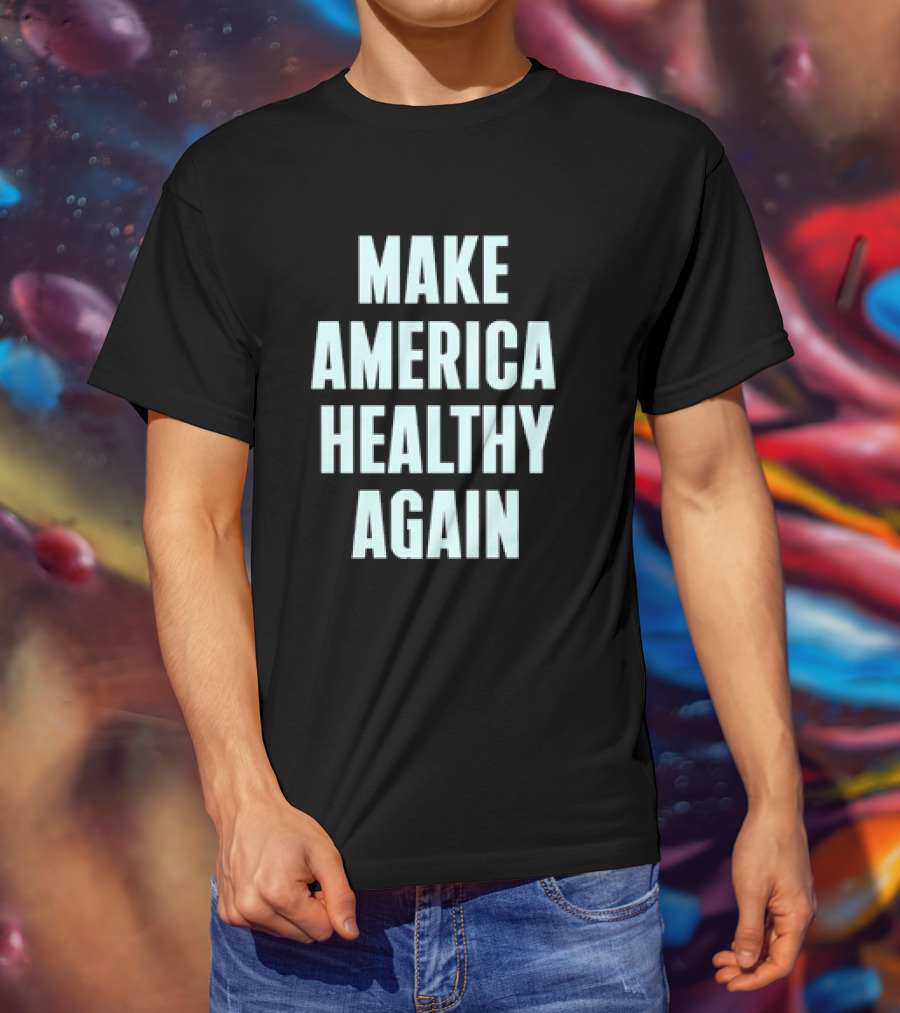 Make America Healthy Again Slogan T-Shirt