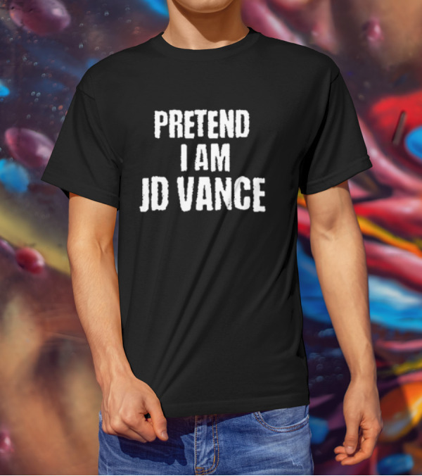 Funny Pretend I Am JD Vance Text T-Shirt
