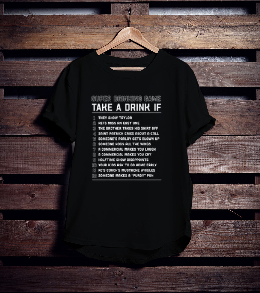Super Drinking Game Take A Drink If Taylor Shown Refs Miss KC Coach Mustache Wiggles T-Shirt