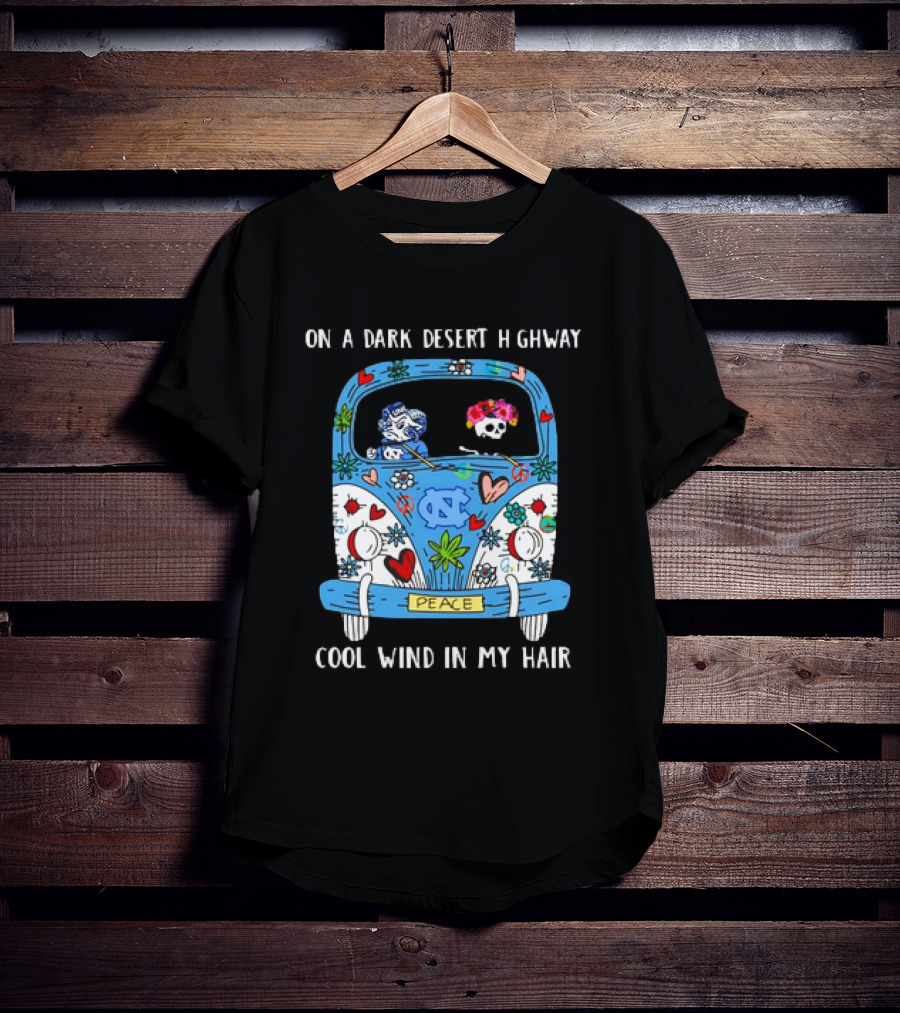 UNC Peace Bus On A Dark Desert Highway Cool Wind In My Hair T-Shirt
