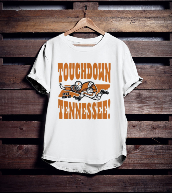 Touchdown Tennessee Give Him 6 Football Player T-Shirt