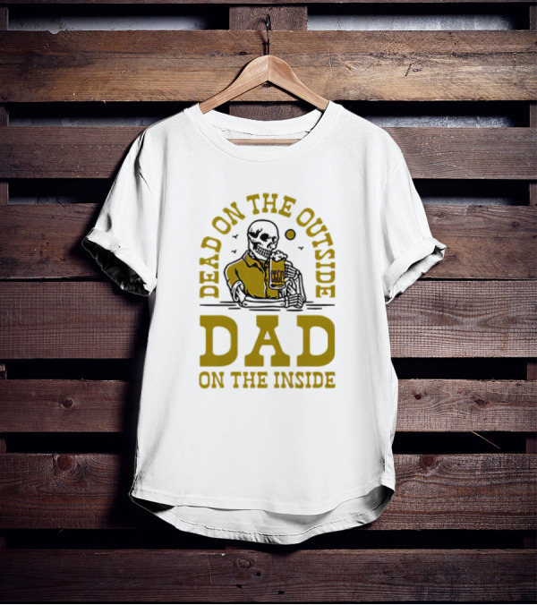 Dead On The Outside Dad On The Inside Skeleton Holding Beer T-Shirt