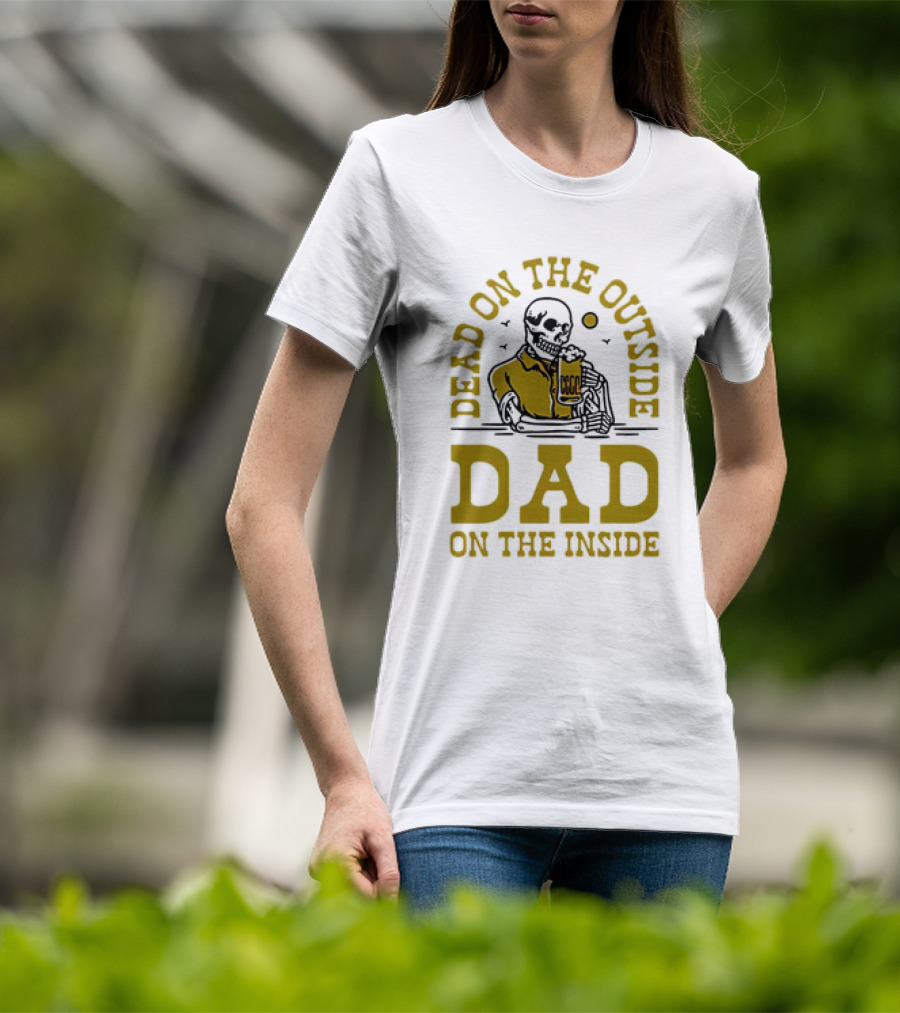 Dead On The Outside Dad On The Inside Skeleton Holding Beer T-Shirt